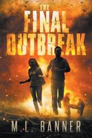 The Final Outbreak : An Apocalyptic Thriller 1947510061 Book Cover