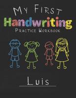 My first Handwriting Practice Workbook Luis: 8.5x11 Composition Writing Paper Notebook for kids in kindergarten primary school I dashed midline I For Pre-K, K-1, K-2, K-3 I Back To School Gift 1076744036 Book Cover