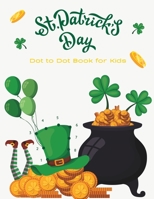St. Patrick's Day: Dot to Dot Book for Kids B0BTS1DCWN Book Cover