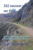 Mil razones para ser feliz - Español-Inglés: Reflexiones sobre naturaleza, conciencia y libertad interior B0G4GCPZCJ Book Cover
