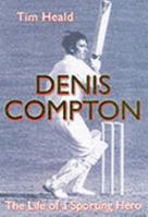 Denis Compton: The Life of a Sporting Hero 1857937910 Book Cover