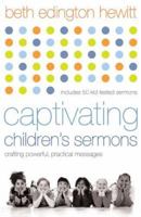 Captivating Childrens Sermons: Crafting Powerful, Practical Messages 0801065445 Book Cover