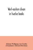 West-eastern Divan: In Twelve Books 9354034756 Book Cover