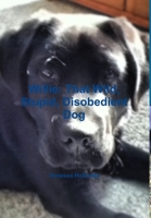 Willie: That Wild, Stupid, Disobedient Dog 130451918X Book Cover