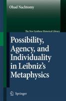 Possibility, Agency, and Individuality in Leibniz's Metaphysics 1402052448 Book Cover