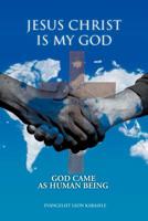 Jesus Christ Is My God 1456790021 Book Cover