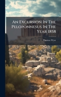 An Excursion In The Peloponnesus In The Year 1858 B0FKBWR6ZW Book Cover