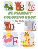 ALPHABET COLORING BOOK for Kids Vol. 1: Amazing Alphabet Coloring Book for Toddlers and Preschool Kids with Animals/Fun ABC and Animals Coloring Books for Ages 2-4/4-8, Boys and Girls/Preschool activi 0695861212 Book Cover