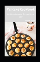 Pancake Cookbook: Delicious Pancake Recipes Made Easy null Book Cover