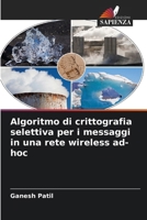 Algoritmo di crittografia selettiva per i messaggi in una rete wireless ad-hoc (Italian Edition) 620896119X Book Cover