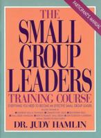 The Small Group Leaders Training Course: Everything You Need to Organize and Launch a Successful Small Group Ministry in Your Church/Participants 0891093044 Book Cover