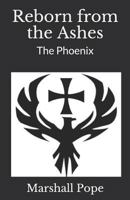 Reborn from the Ashes: The Phoenix 1729647928 Book Cover