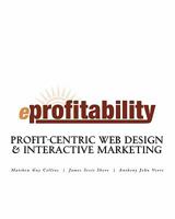 eProfitability: Profit-Centric Web Design & Interactive Marketing 1460907965 Book Cover