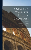 A New and Complete Italian Grammar .. 1016910266 Book Cover