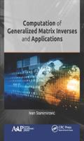 Computation of Generalized Matrix Inverses and Applications 1771886226 Book Cover