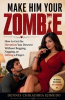 Make Him Your Zombie B0GYQMTWNK Book Cover