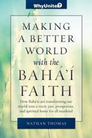 Making a Better World with the Baha'i Faith 1939174023 Book Cover