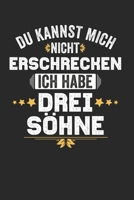 Du kannst mich nicht Erschrecken ich habe drei S�hne: Notebook Notizbuch Blanko Blank Leere Seiten A5 I Tagebuch I 3 Kinder I drei 3 S�hne I Eltern I Geschenk I Lustiger Kalender I Mama I Mutter I Pap 1671276639 Book Cover