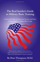 The Real Insider's Guide to Military Basic Training: A Recruit's Guide of Advice and Hints to Make It Through Boot Camp 1581125976 Book Cover