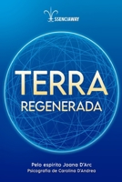 Terra Regenerada: pelo espírito Joana D'Arc, psicografado por Carolina D'Andrea (Portuguese Edition) 6501124158 Book Cover