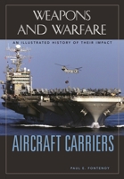 Aircraft Carriers: An Illustrated History of Their Impact 185109573X Book Cover