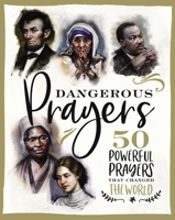 Dangerous Prayers: 50 Powerful Prayers That Changed the World 1400209056 Book Cover