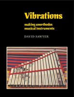 Vibrations:Making Unorthodox Musical Instruments (Resources of Music) 0521208122 Book Cover