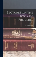 Lectures on the Book of Proverbs 1017944083 Book Cover