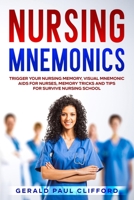 Nursing Mnemonics: Trigger Your Nursing Memory, Visual Mnemonic Aids for Nurses, Memory Tricks and Tips for Survive Nursing School B08M2G21MW Book Cover