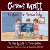 Curious Matt Explores the Human Body 1497556910 Book Cover