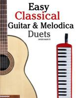 Easy Classical Guitar & Melodica Duets: Featuring music of Bach, Mozart, Beethoven, Wagner and others. For Classical Guitar and Melodica. In Standard Notation and Tablature. 1466307889 Book Cover