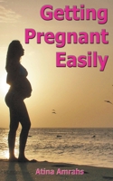 Getting Pregnant Easily B0BGN8VWKX Book Cover