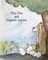 Tiny Tito and Gigantic Jerome 1082039306 Book Cover