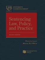 Logan and O'Hear's Sentencing Law, Policy, and Practice, 2d (University Casebook Series) B0GMKDQM24 Book Cover