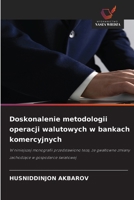 Doskonalenie metodologii operacji walutowych w bankach komercyjnych 6630232321 Book Cover