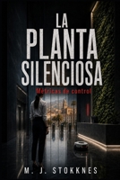 La Planta Silenciosa: Las métricas del control. (Spanish Edition) B0H5FZ2VHW Book Cover