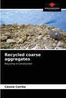 Recycled coarse aggregates: Recycling in Construction 6203597228 Book Cover