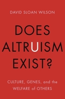 Does Altruism Exist?: Culture, Genes, and the Welfare of Others 0300189494 Book Cover