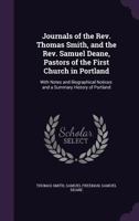 Journals of the Rev. Thomas Smith, and the Rev. Samuel Deane, Pastors of the First Church in Portland: With Notes and Biographical Notices: and a Summary History of Portland 1275774849 Book Cover
