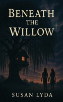 Beneath the Willow B0FDJL3JWL Book Cover