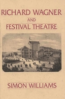 Richard Wagner and Festival Theatre (Lives of Theatre) 0275936082 Book Cover