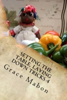 Setting The Table, Laying Down Tricks 4: Volume Four: Hoodoo Recipes for Love and Health (Conjure Cookbooks from the Carolinas) (Volume 4) 1544982208 Book Cover