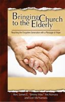 Bringing Church to the Elderly 1938985877 Book Cover