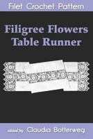 Filigree Flowers Table Runner Filet Crochet Pattern: Complete Instructions and Chart 1793023298 Book Cover