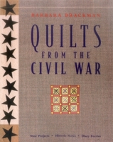 Quilts from the Civil War: Nine Projects, Historic Notes, Diary Entries 1571200339 Book Cover