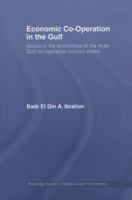 Economic Co-Operation in the Gulf: Issues in the Economies of the Arab Gulf Co-Operation Council States 0415542715 Book Cover