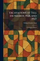 Excavations at Tell En-Nasbeh, 1926 and 1927: A Preliminary Report 1025645499 Book Cover