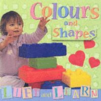 Colours and Shapes (Lift and Learn) 1905051069 Book Cover