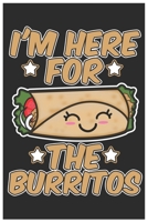I'm Here For The Burritos: Cute Recipe Book Paper, Awesome Burrito Funny Design Cute Kawaii Food / Journal Gift (6 X 9 - 120 Recipe Book Paper Pages) 1650386346 Book Cover