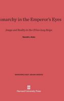 Monarchy in the Emperors Eye: Image and Reality in the Ch'ien-Lung Reign 0674181425 Book Cover